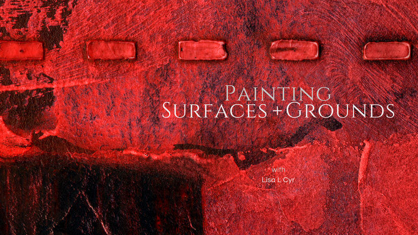 Painting Surfaces + Grounds with Lisa L Cyr